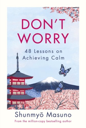 Don’t Worry : From the million-copy bestselling author of Zen