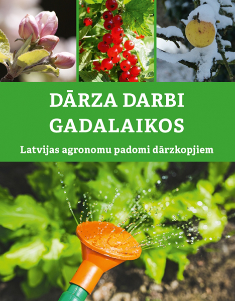 Dārza darbi gadalaikos / latvijas agronomu padomi dārzkopjiem