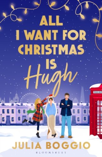 All I Want for Christmas Is Hugh : The fun and feel-good festive romance perfect for the holidays
