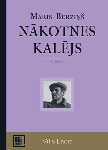 Nākotnes kalējs. Vilis Lācis. Sērija Es esmu...