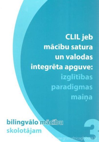 CLIL jeb mācību satura un valodas integrēta apguve