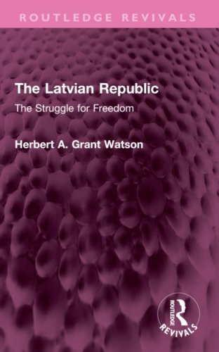 The Latvian Republic : The Struggle for Freedom