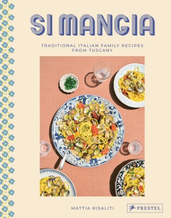 Si Mangia : Traditional Italian Family Recipes from Tuscany