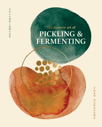 The Japanese Art of Pickling & Fermenting : Preserving vegetables and family traditions