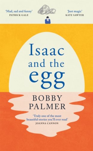 Isaac and the Egg : two unforgettable characters, one extraordinary story