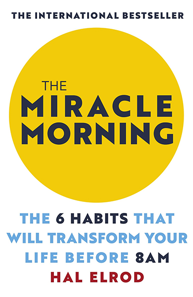 Miracle Morning : The 6 Habits That Will Transform Your Life Before 8AM, The