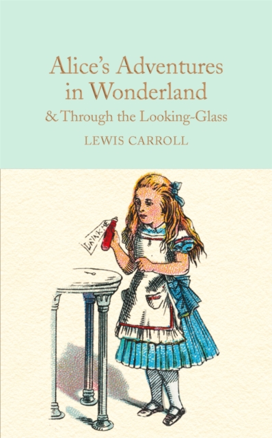 Alice's Adventures in Wonderland and Through the Looking-Glass (Macmillan Collector's Library)