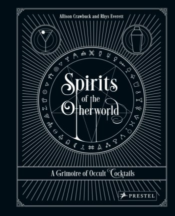 Spirits of the Otherworld : A Grimoire of Occult Cocktails and Drinking Rituals