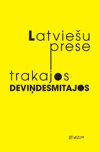 Latviešu prese trakajos deviņdesmitajos