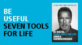 Be Useful : Seven tools for life, Arnold Schwarzenegger