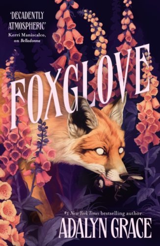 Foxglove (s) : The thrilling and heart-pounding gothic fantasy romance sequel to Belladonna