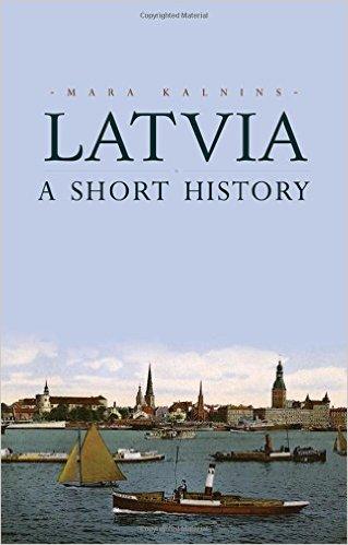 Latvia : A Short History