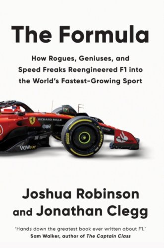 The Formula : How F1 Was Reengineered into the World's Fastest-Growing Sport