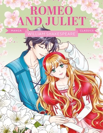 Manga Classics: Romeo and Juliet : Great Literature Brought to Life