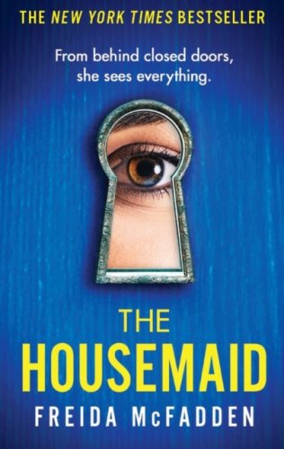 The Housemaid : An absolutely addictive psychological thriller with a jaw-dropping twist (s)