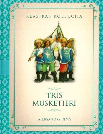 Trīs musketieri. Klasikas kolekcija