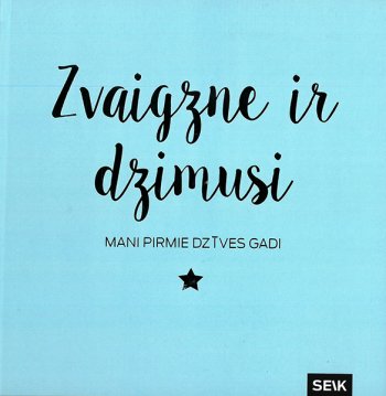 Zvaigzne ir dzimusi ( zila) mani pirmie dzīves gadi