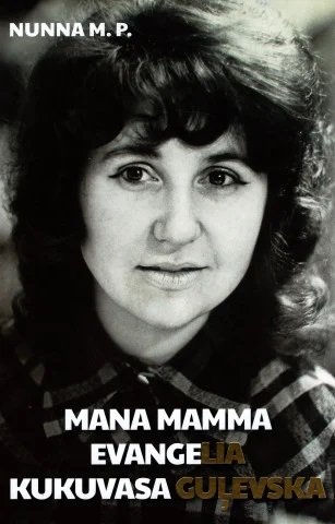 Mana mamma Evangelia Kukuvasa Guļevska