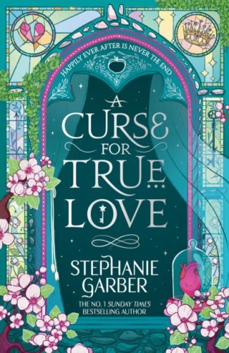A Curse For True Love : #3 Once Upon a Broken Heart series (s, new cover)
