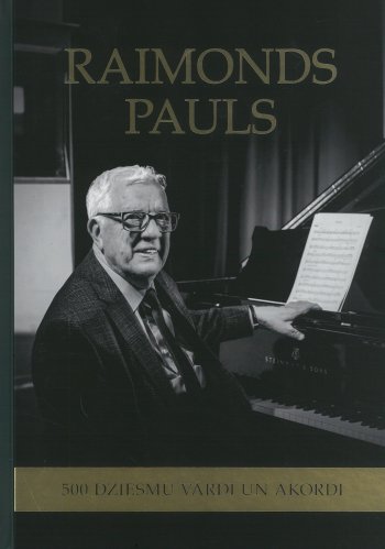 Raimonds Pauls. 500 dziesmu vārdi un akordi