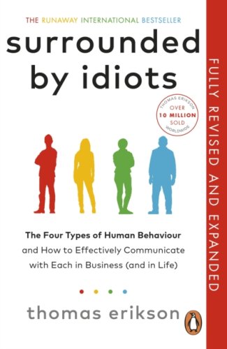 Surrounded by Idiots: The Four Types of Human Behaviour and How to Effectively Communicate with Each
