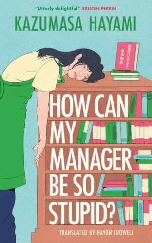 How Can My Manager Be So Stupid? : "Utterly delightful" Kristen Perrin