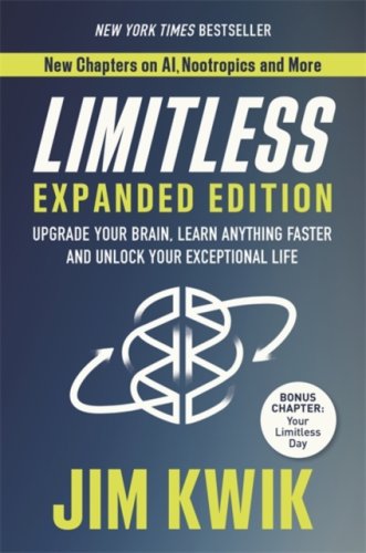 Limitless Expanded Ed. (p) : Upgrade Your Brain, Learn Anything Faster, Unlock Your Exceptional Life