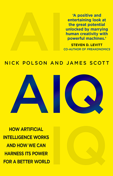 AIQ : How artificial intelligence works and how we can harness its power for a better world