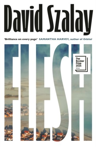 Flesh : WINNER OF THE BOOKER PRIZE 2025
