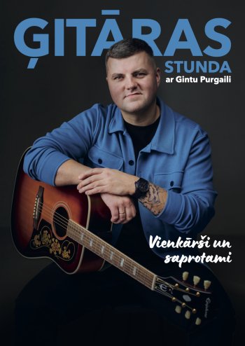 Ģitāras stunda ar Gintu Purgaili. Vienkārši un saprotami