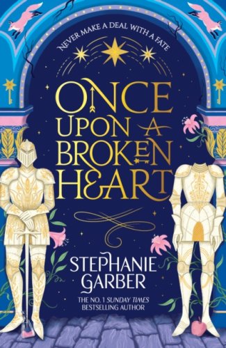 Once Upon a Broken Heart : Discover the global bestselling fairytale sensation from the author of Ca