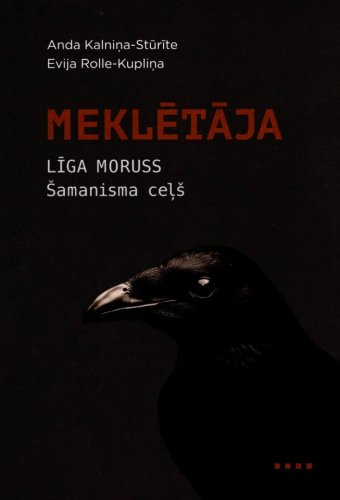 Meklētāja. Līga Moruss. Šamanisma ceļš