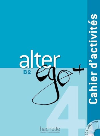 Alter Ego plus 4 Cahier d'activites plus CD audio B2