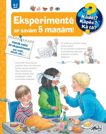 Eksperimentē ar savām 5 maņām. Kādēļ? Kāpēc? Kā tā?