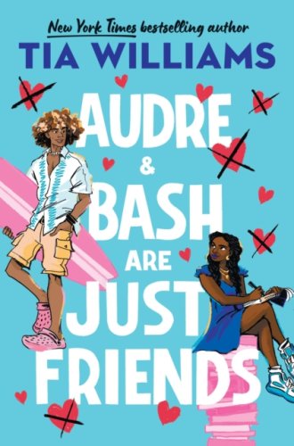 Audre & Bash Are Just Friends : a sweet, funny, electrifying story of first love and summer romance