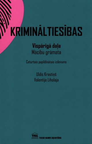 Krimināltiesības. Vispārīgā daļa. Mācību grāmata. Ceturtais papildinātais izdevums