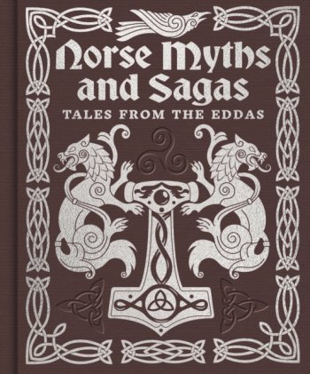 Norse Myths and Sagas : Over 50 Tales from the Eddas (Arcturus Gilded Classics)