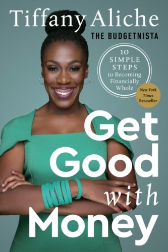 Get Good with Money : Ten Simple Steps to Becoming Financially Whole