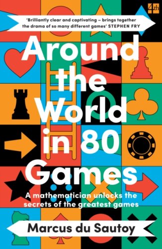 Around the World in 80 Games : A Mathematician Unlocks the Secrets of the Greatest Games (s)