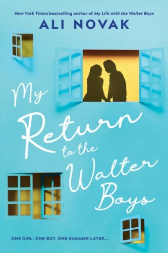 My Return to the Walter Boys : The Sequel to the Hit Young Adult Romance Sensation