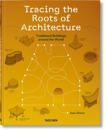 Jean Pistre : Tracing the Roots of Architecture. Traditional Buildings around the World