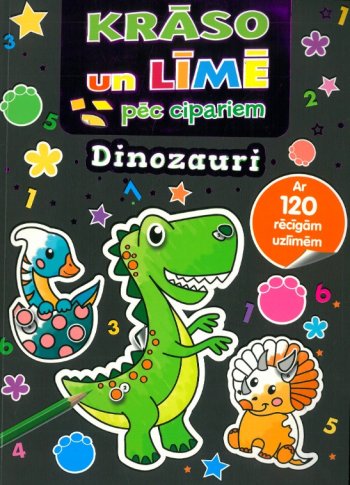 Dinozauri. Krāso un līmē pēc cipariem. Ar 120 rēcīgām uzlīmēm