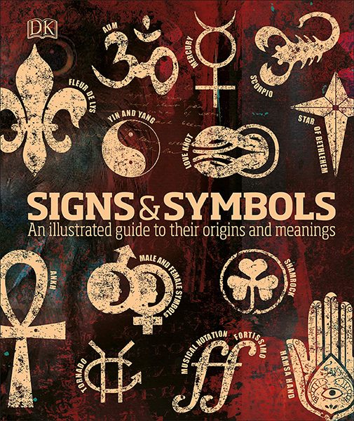 Signs & Symbols : An illustrated guide to their origins and meanings