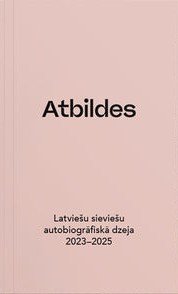 Atbildes. Latviešu sieviešu autobiogrāfiskā dzeja 2023-2025