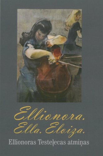 Ellionora. Ella. Eloiza. Ellionoras Testeļecas atmiņas