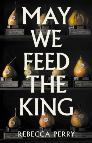May We Feed the King : Shortlisted for the Booker Prize 2026