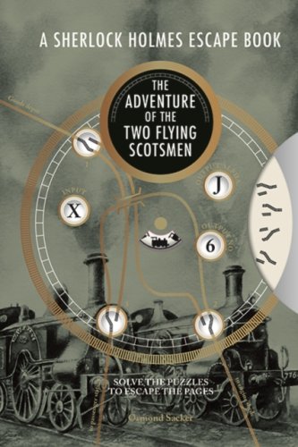 A Sherlock Holmes Escape Book: The Adventure of the Two Flying Scotsmen : Solve the Puzzles to Escap