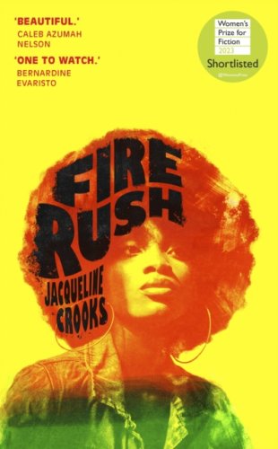 Fire Rush : SHORTLISTED FOR THE WOMEN'S PRIZE FOR FICTION 2023