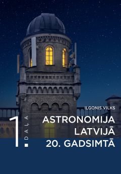 Astronomija Latvijā 20. gadsimtā 1 daļa