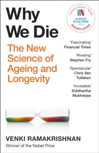 Why We Die: The groundbreaking must-read exploration of longevity from Nobel Prize-winning biologist